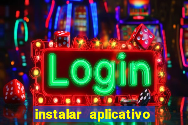 instalar aplicativo estrela bet